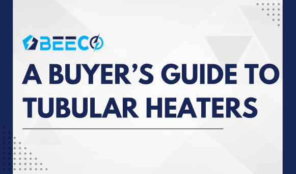 A BUYER’S GUIDE TO TUBULAR HEATERS