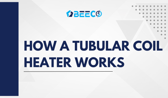 HOW A TUBULAR COIL HEATER WORKS